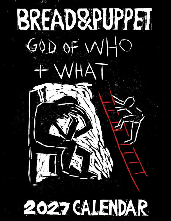Bread + Puppet Press - 2027 God of Who + What Calendar