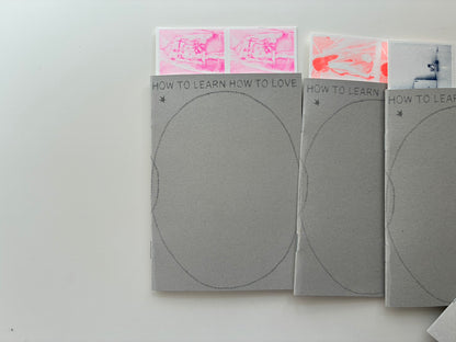 ZINE - HOW TO LEARN HOW TO LOVE - Eirinn Hayhow