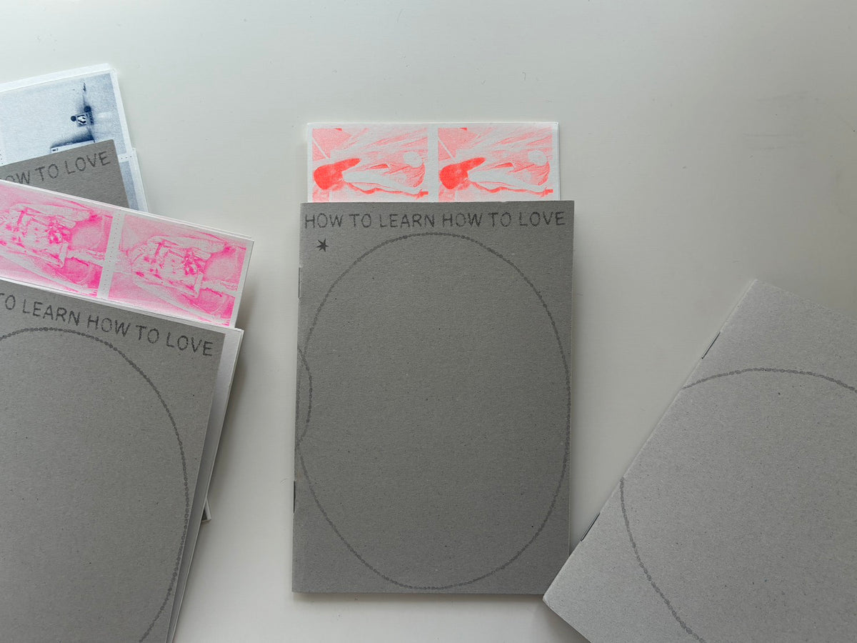 ZINE - HOW TO LEARN HOW TO LOVE - Jennifer Mifi Laflamme