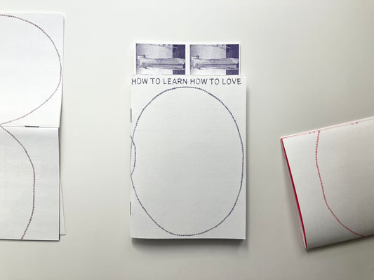 ZINE - HOW TO LEARN HOW TO LOVE - Giuditta Tanzi
