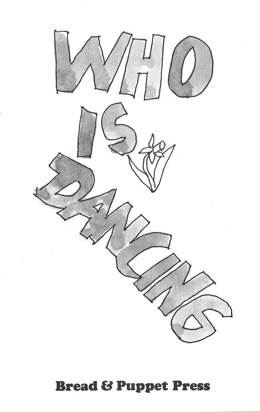 Bread + Puppet Press - Who Is Dancing